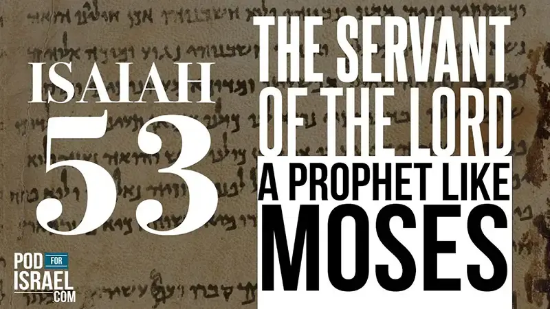 The Servant of the Lord a prophet like Moses - Isaiah 52-53